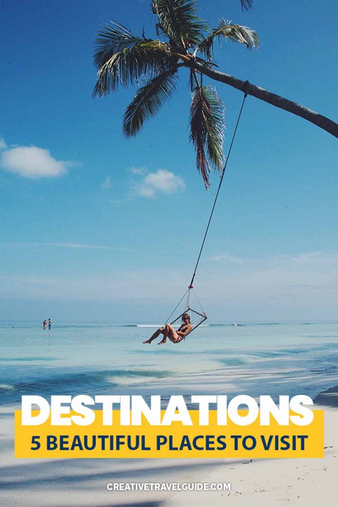 5 BEAUTIFUL TRAVEL DESTINATIONS • Creative Travel Guide